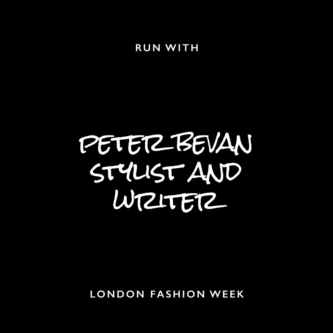 London Fashion Week Run with Stylist and Writer Peter Bevan