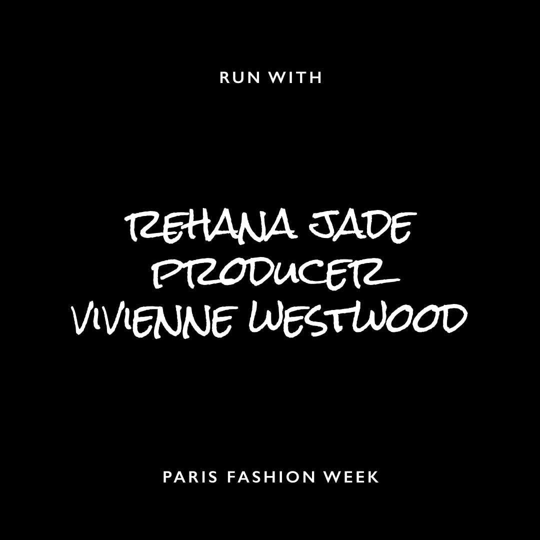Paris Fashion Week Run with Rehana Jade Mawani, Producer at Vivienne Westwood