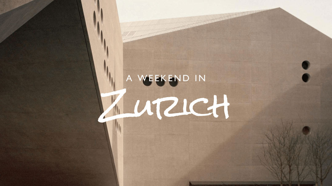 A Weekend in Zurich
