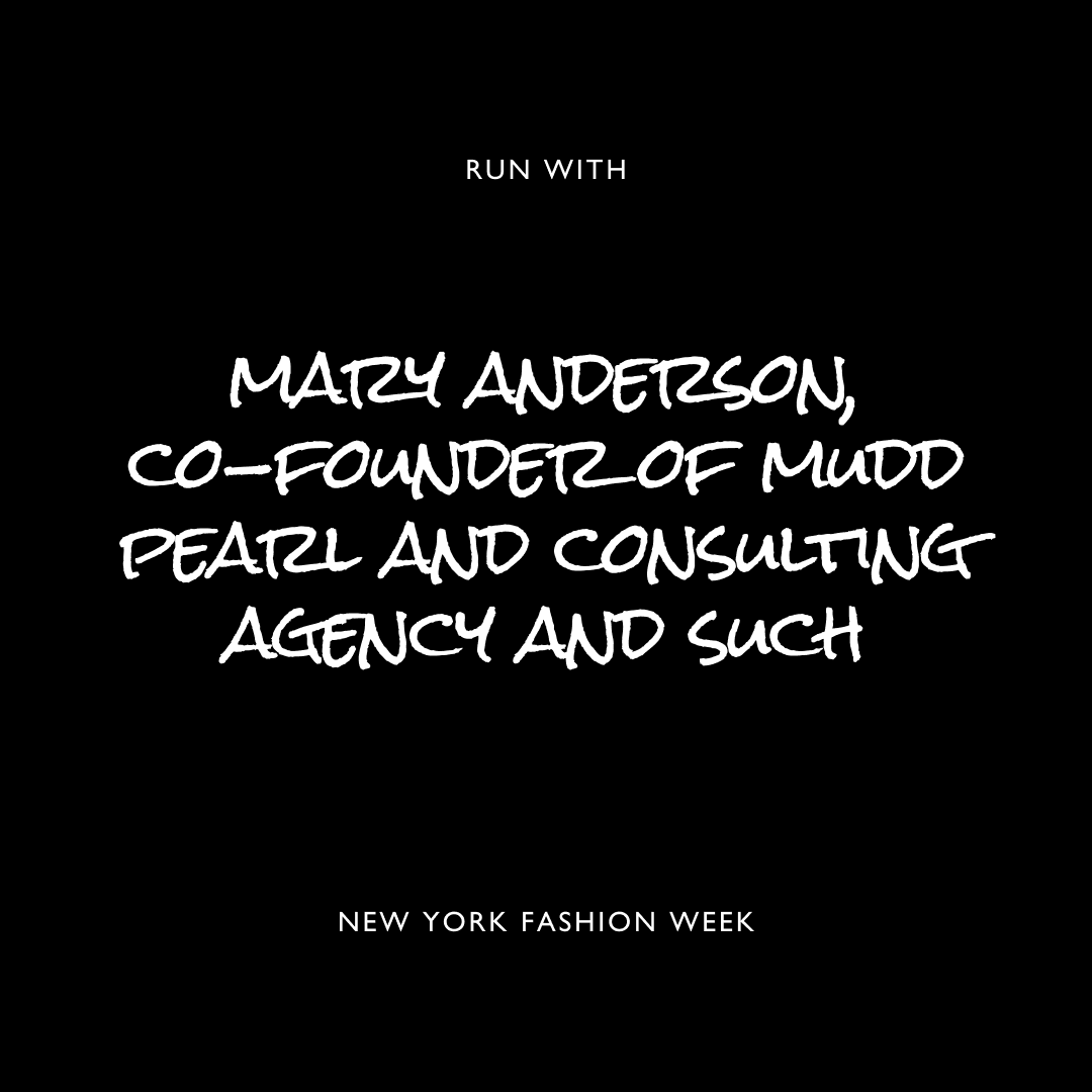 NYFW Run With Mary Anderson, Co-founder of Mudd Pearl and And Such